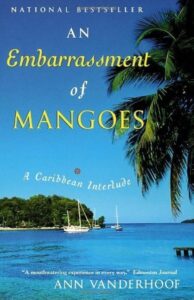 An Embarrassment of Mangoes - Ann Vanderhoof