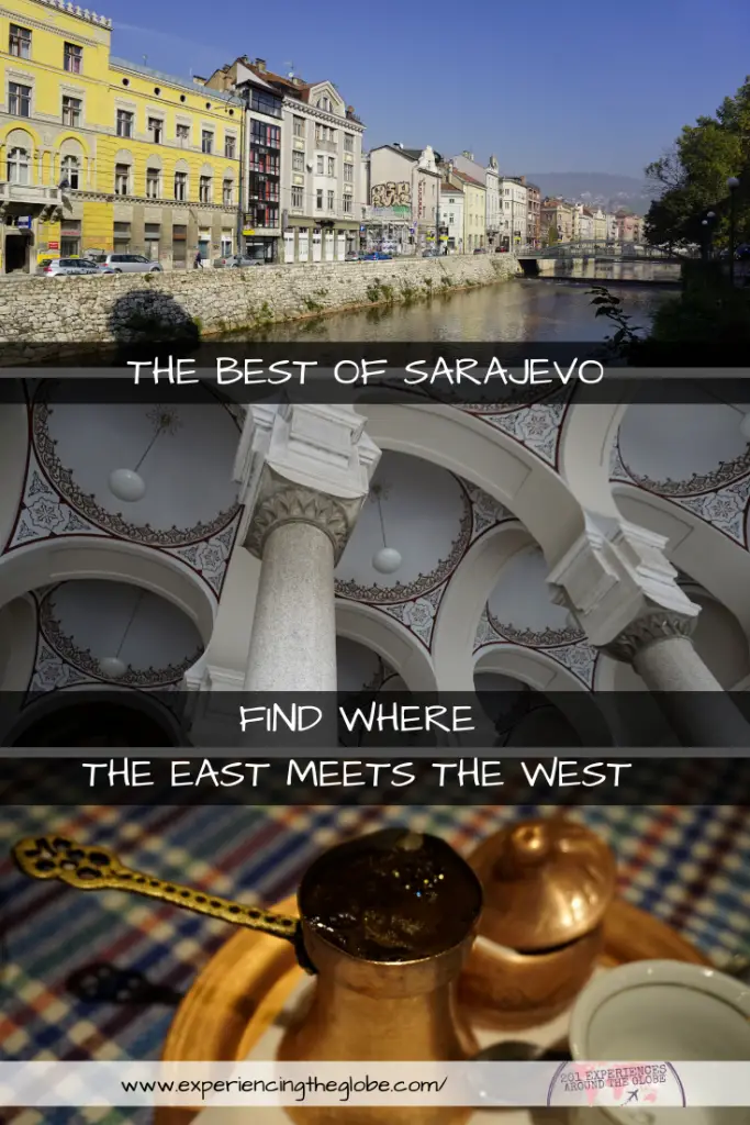 Explore the best of Sarajevo, in Bosnia and Herzegovina, the meeting point of two different worlds, the East and the West, to learn about history, wonder at the art and architecture, and meet amazing people – Experiencing the Globe