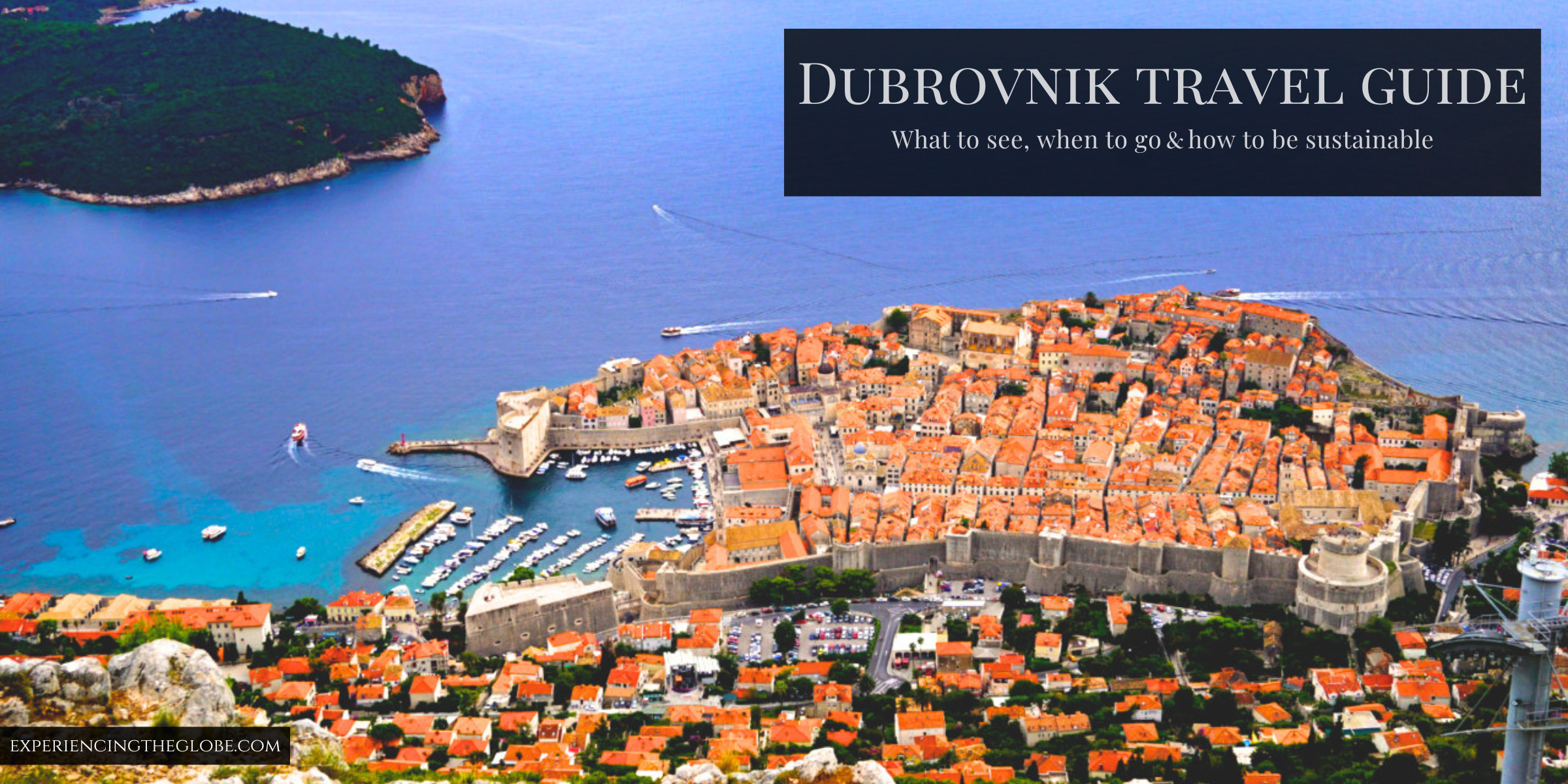 Dubrovnik Travel Guide Places To Visit and How To Be Sustainable - Experiencing the Globe