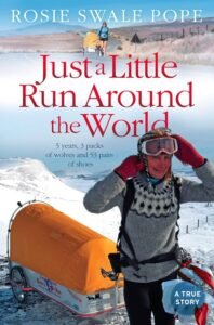 Just a Little Run Around the World - Rosie Swale Pope