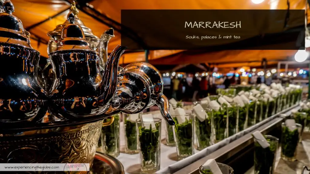 Visit Marrakesh: souks, palaces and (tons of) mint tea - Experiencing the Globe