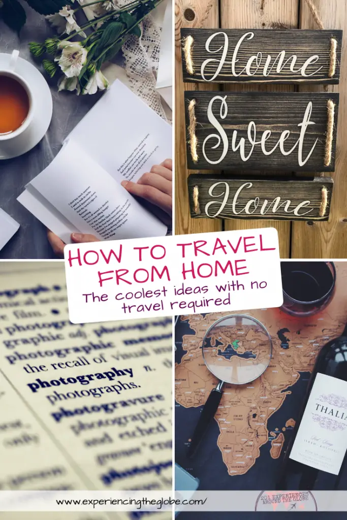 Get your armchair travel going with the coolest ideas on how to travel from home. No actual travel required! – Experiencing the Globe #TravelFromHome #ArmchairTravel #Wanderlust 