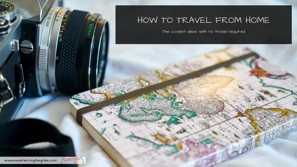 Get your armchair travel going with the coolest ideas on how to travel from home. No actual travel required! – Experiencing the Globe #TravelFromHome #ArmchairTravel #Wanderlust 