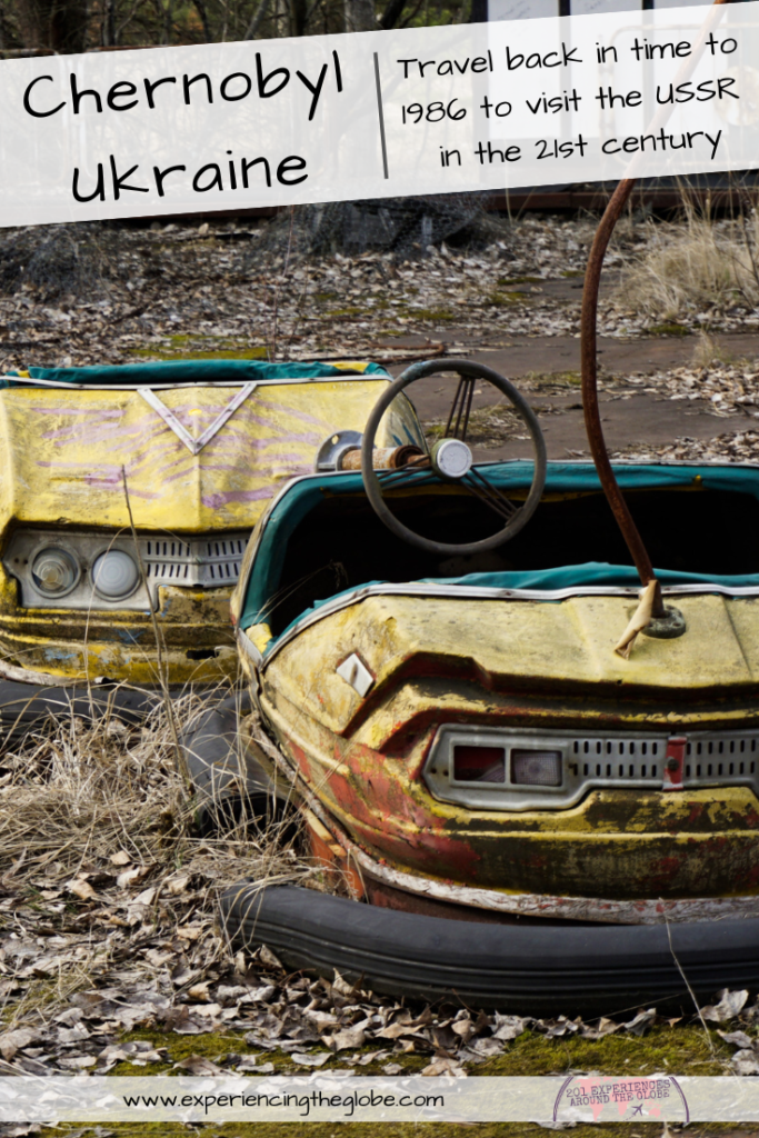 Traveling back in time to Chernobyl, exploring Pripyat and the ghosts of the USSR (pin 2) - Experiencing the Globe