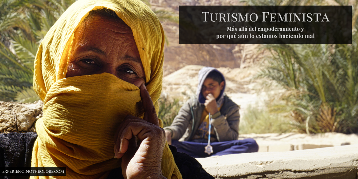 Turismo feminista, más allá del empoderamiento y por qué aún lo estamos haciendo mal - Experiencing the Globe